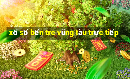 xổ số bến tre vũng tàu trực tiếp