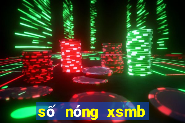 số nóng xsmb hôm nay