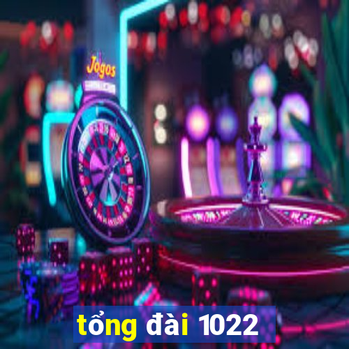 tổng đài 1022