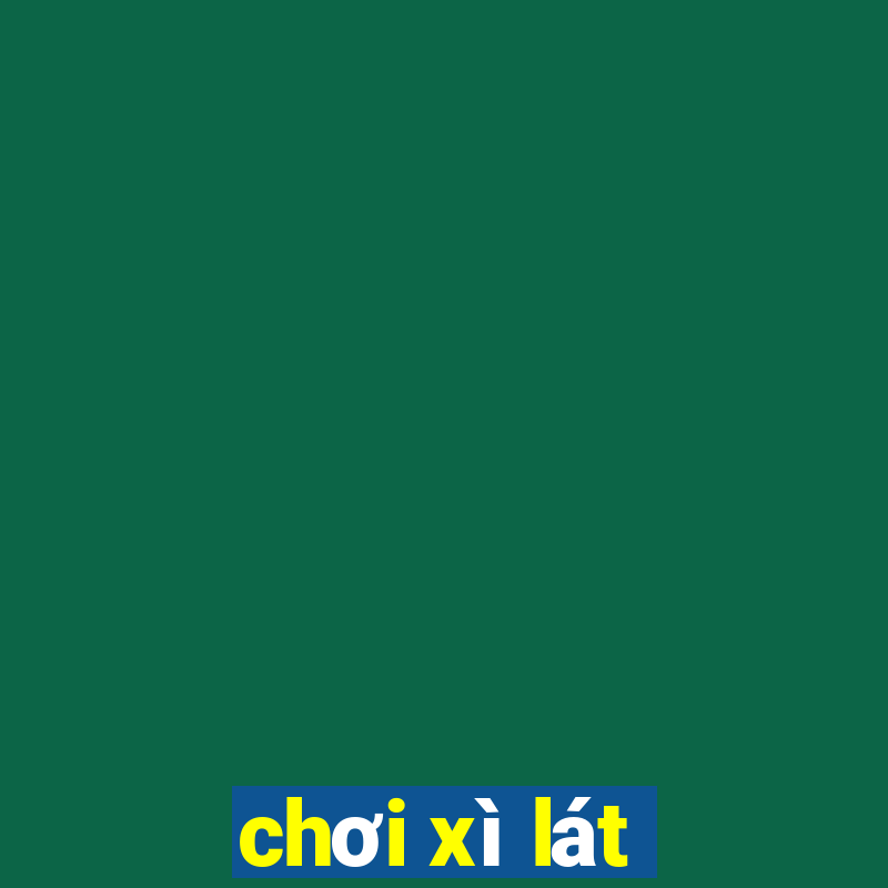 chơi xì lát