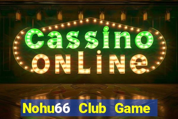 Nohu66 Club Game Bài Poker