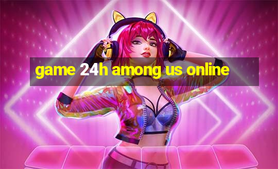 game 24h among us online