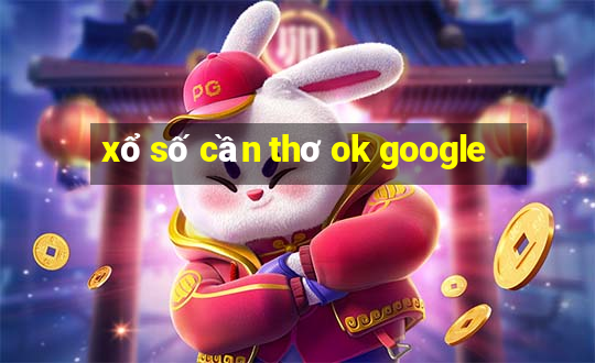 xổ số cần thơ ok google