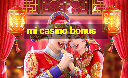 mi casino bonus