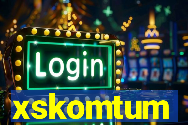 xskomtum