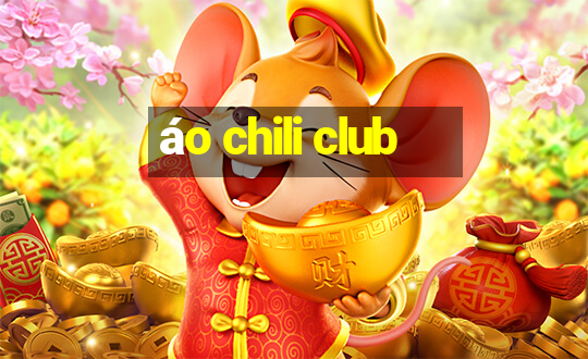 áo chili club