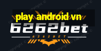 play android vn