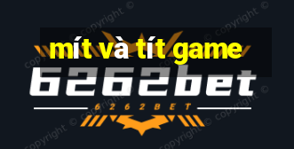 mít và tít game