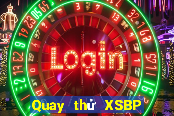 Quay thử XSBP ngày 21