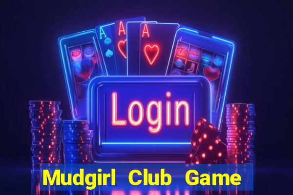 Mudgirl Club Game Bài B88