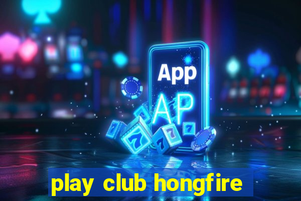 play club hongfire