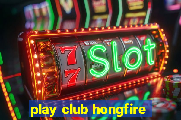 play club hongfire