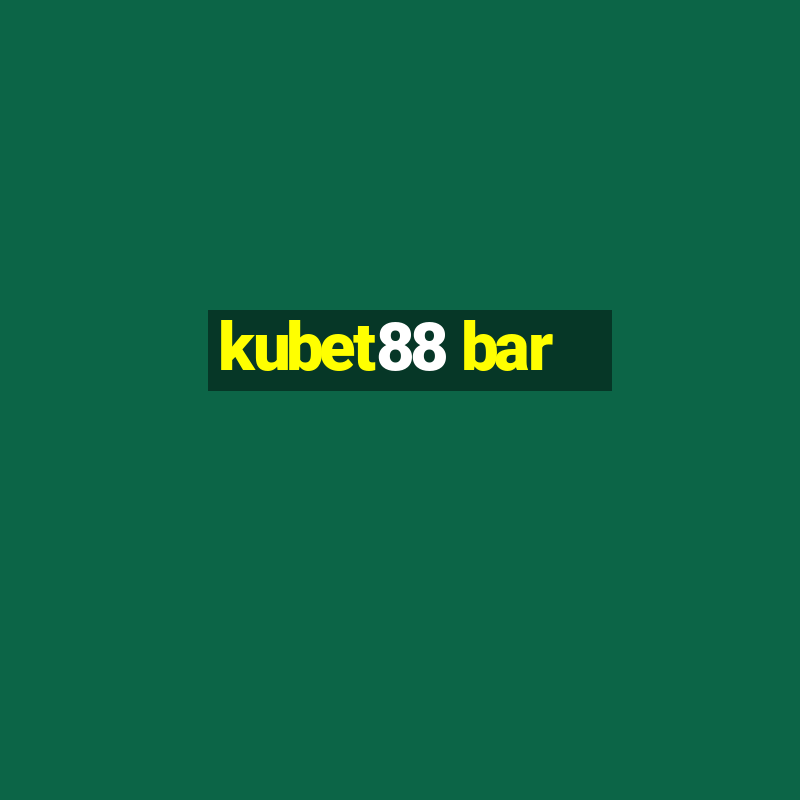 kubet88 bar