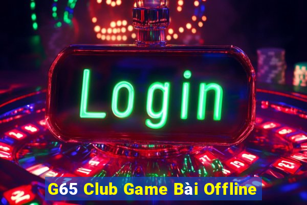 G65 Club Game Bài Offline