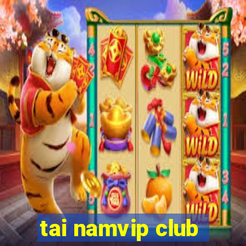 tai namvip club