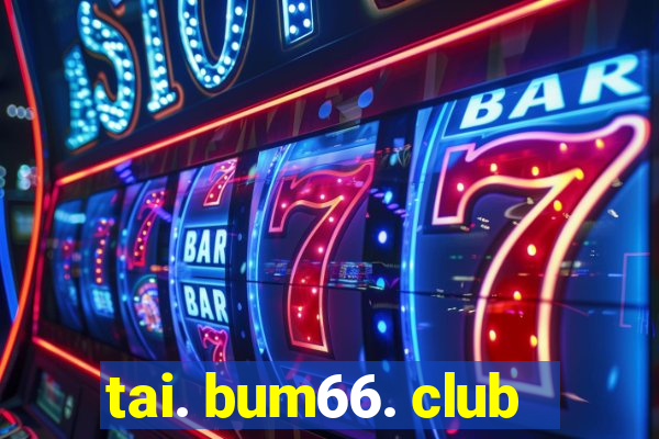 tai. bum66. club