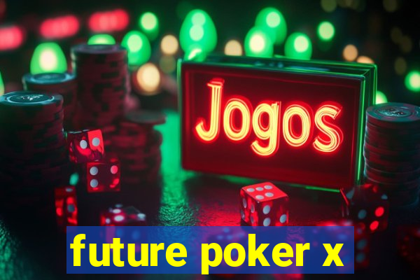 future poker x