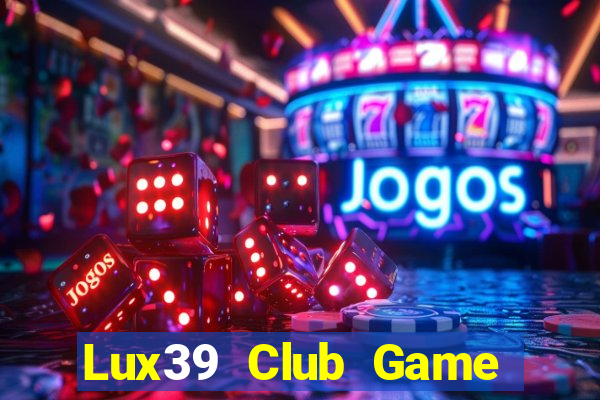 Lux39 Club Game Bài Ios