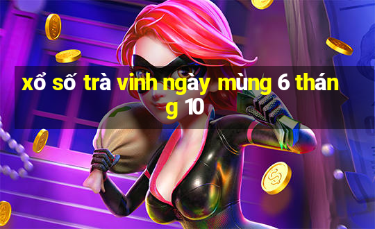 xổ số trà vinh ngày mùng 6 tháng 10