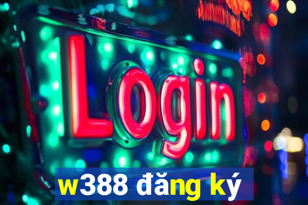 w388 đăng ký