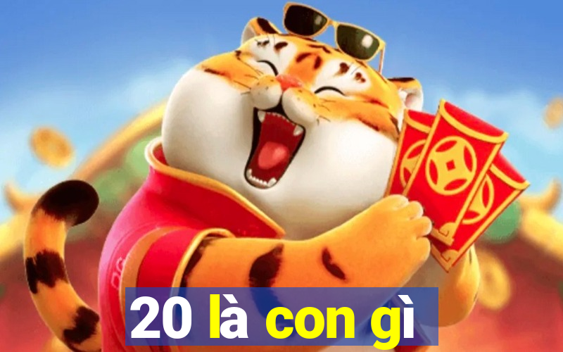 20 là con gì