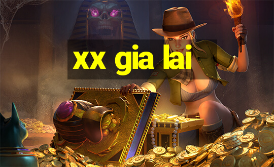 xx gia lai