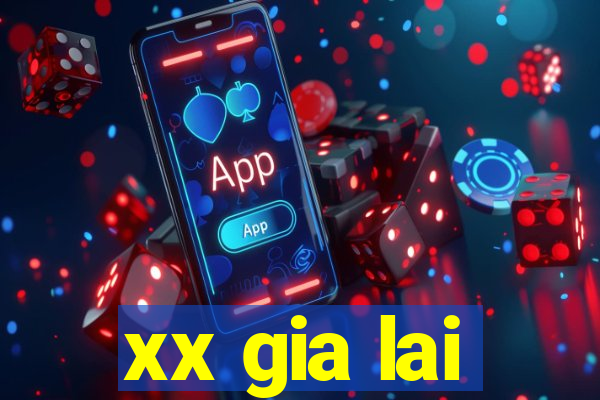 xx gia lai