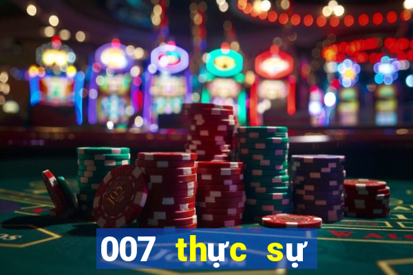 007 thực sự vui chơi giải trí