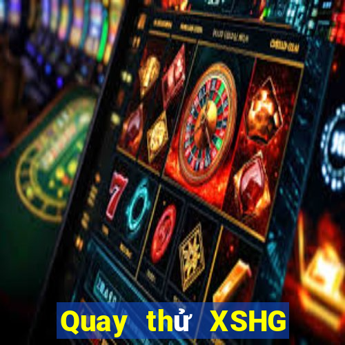 Quay thử XSHG thứ bảy