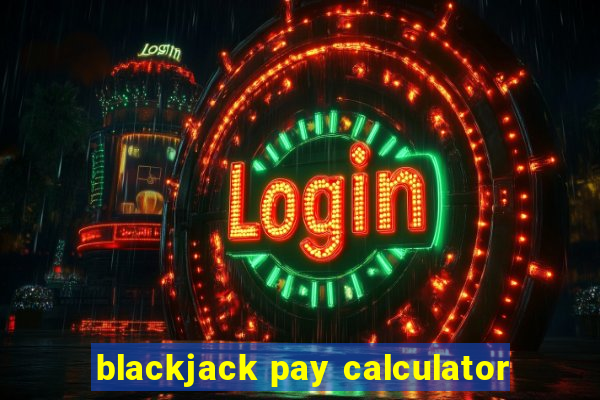 blackjack pay calculator