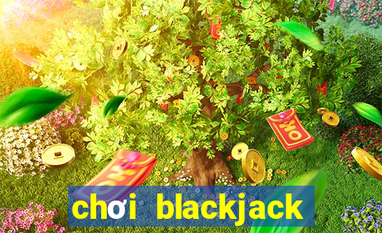 chơi blackjack lừa đảo