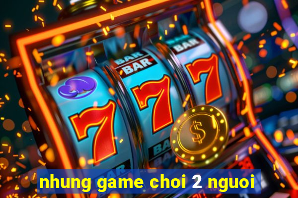 nhung game choi 2 nguoi