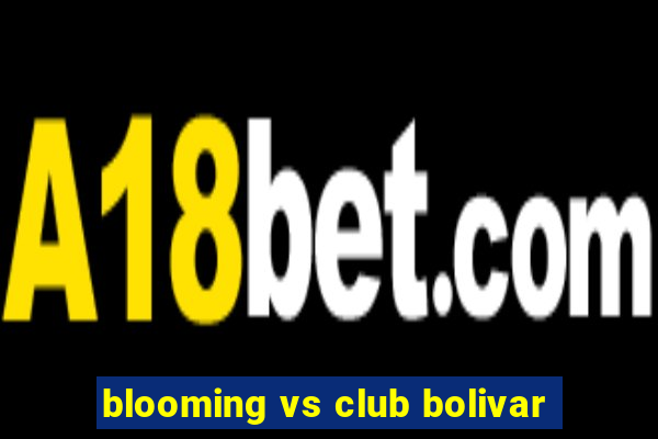 blooming vs club bolivar