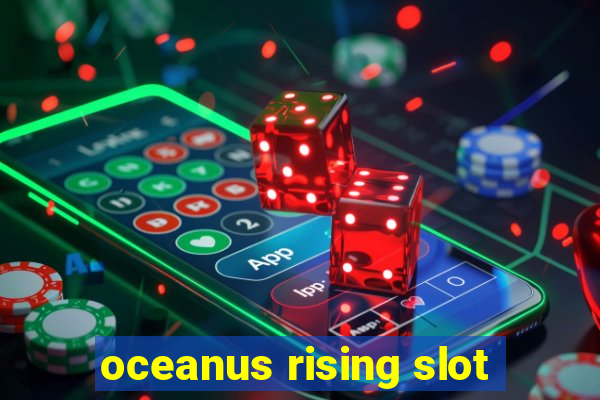 oceanus rising slot