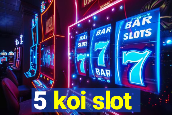 5 koi slot