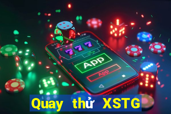 Quay thử XSTG thứ bảy