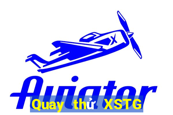 Quay thử XSTG thứ bảy