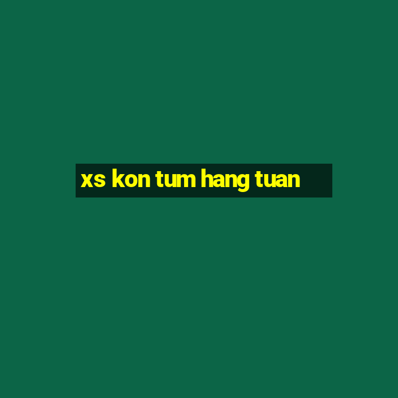 xs kon tum hang tuan