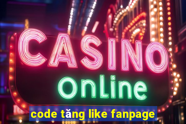 code tăng like fanpage