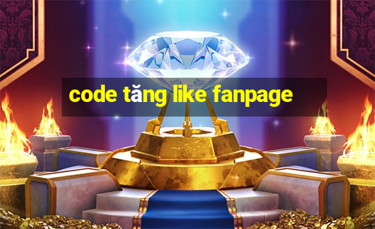 code tăng like fanpage