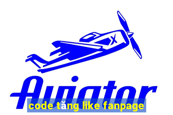 code tăng like fanpage