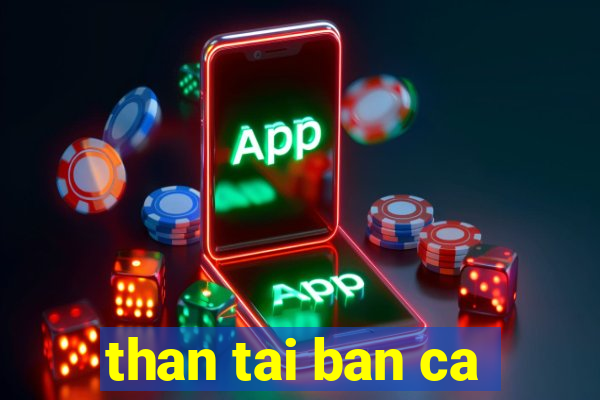 than tai ban ca