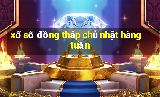 xổ số đồng tháp chủ nhật hàng tuần