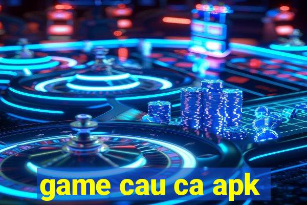 game cau ca apk