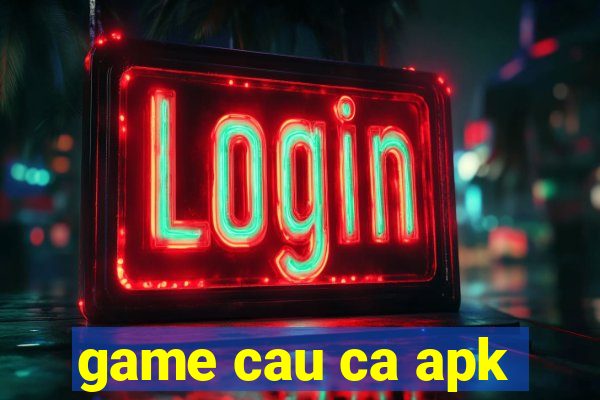 game cau ca apk