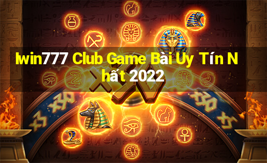 Iwin777 Club Game Bài Uy Tín Nhất 2022