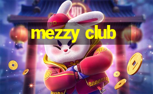 mezzy club