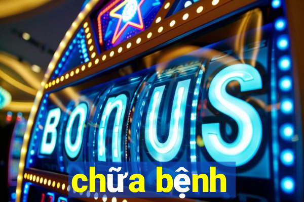 chữa bệnh