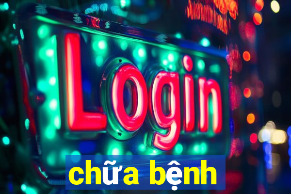 chữa bệnh