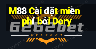 M88 Cài đặt miễn phí bởi Dory